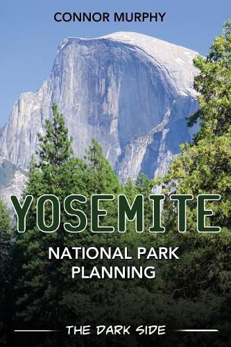 Cover image for Yosemite National Park Planning: The Dark Side