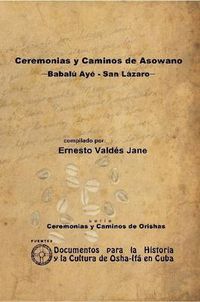 Cover image for Ceremonias Y Caminos De Asowano, -Babalu Aye - San Lazaro-