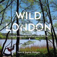 Cover image for Wild London: Urban Escapes in and around the City
