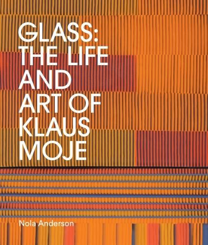 Cover image for Glass: The life and art of Klaus Moje