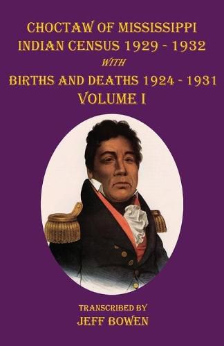 Cover image for Choctaw of Mississippi Indian Census 1929-1932: with Births and Deaths 1924-1931 Volume I