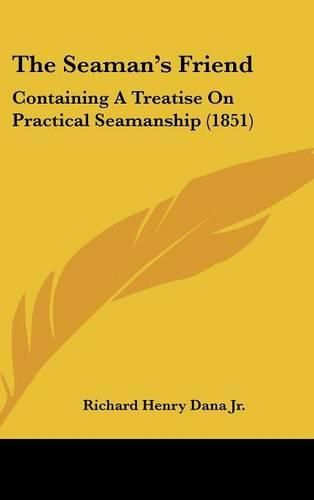 The Seaman's Friend: Containing a Treatise on Practical Seamanship (1851)