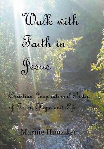 Cover image for Walk with Faith in Jesus: Christian Inspirational Poetry of Faith, Hope, and Life