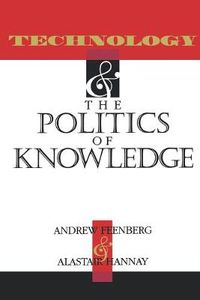 Cover image for Technology and the Politics of Knowledge