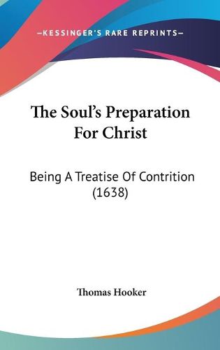 Cover image for The Soul's Preparation for Christ: Being a Treatise of Contrition (1638)