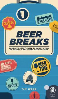 Cover image for Beer Breaks: CAMRA's pocket guide to short stays in Europe's best beer destinations