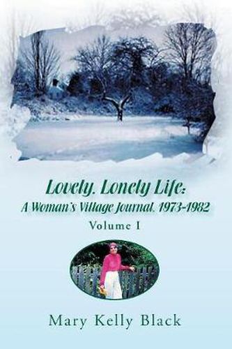 Cover image for Lovely, Lonely Life: A Woman's Village Journal, 1973-1982 ( Volume I)