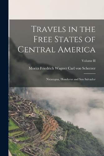 Travels in the Free States of Central America