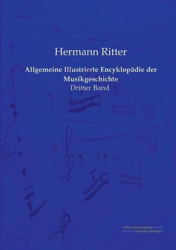 Cover image for Allgemeine Illustrierte Encyklopadie der Musikgeschichte: Dritter Band