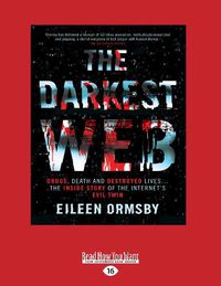 Cover image for Darkest Web: Drugs, death and destroyed lives ... the inside story of the internet's evil twin