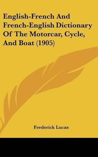 Cover image for English-French and French-English Dictionary of the Motorcar, Cycle, and Boat (1905)