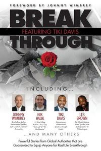 Cover image for Break Through Featuring Tiki Davis: Powerful Stories from Global Authorities that are Guaranteed to Equip Anyone for Real Life Breakthroughs