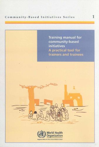 Training Manual for Community-Based Initiatives: A Practical Tool for Trainers and Trainees