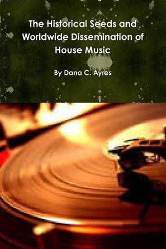 Cover image for The Historical Seeds and Worldwide Dissemination of House Music