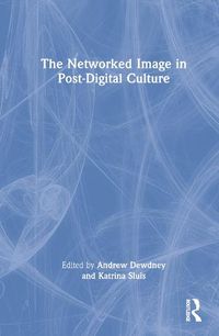 Cover image for The Networked Image in Post-Digital Culture