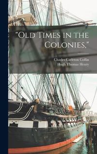 Cover image for "Old Times in the Colonies,"