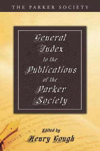 General Index to the Publications of the Parker Society