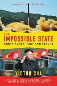 Cover image for The Impossible State, Updated Edition: North Korea, Past and Future