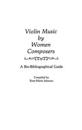 Violin Music by Women Composers: A Bio-Bibliographical Guide