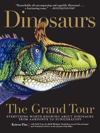 Cover image for Dinosaurs - The Grand Tour: Everything Worth Knowing about Dinosaurs from Aardonyx to Zuniceratops