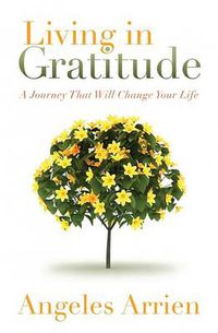Cover image for Living in Gratitude: A Journey That Will Change Your Life