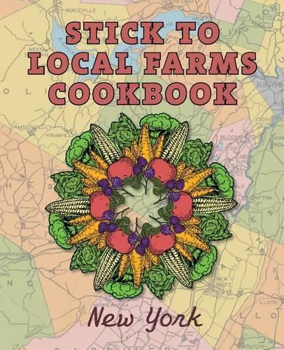 Cover image for Stick to Local Farms Cookbook: New York