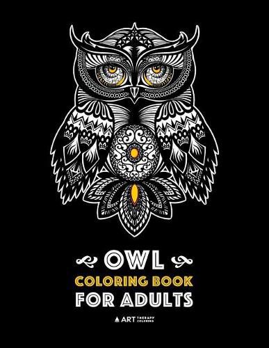 Cover image for Owl Coloring Book for Adults: Complex Designs For Stress Relief; Detailed Images Of Owls For Meditation Practice; Stress-Free Coloring; Great For Teens & Older Kids