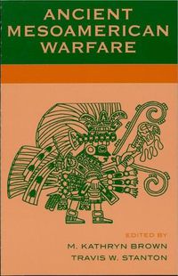 Cover image for Ancient Mesoamerican Warfare