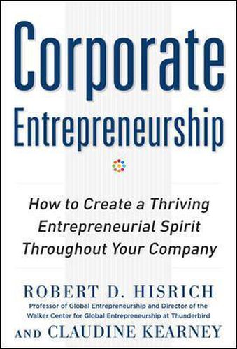 Cover image for Corporate Entrepreneurship: How to Create a Thriving Entrepreneurial Spirit Throughout Your Company