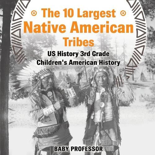 Cover image for The 10 Largest Native American Tribes - US History 3rd Grade Children's American History