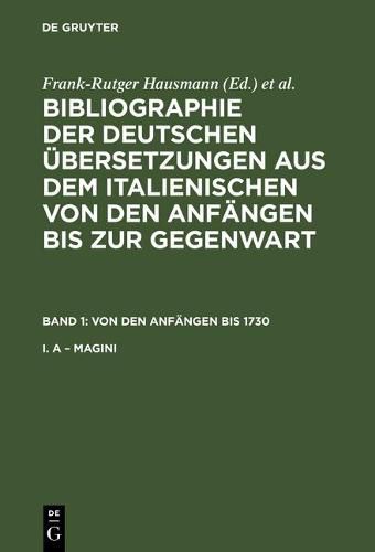 Bibliographie der deutschen UEbersetzungen aus dem Italienischen von den Anfangen bis zur Gegenwart, Band 1, Von den Anfangen bis 1730