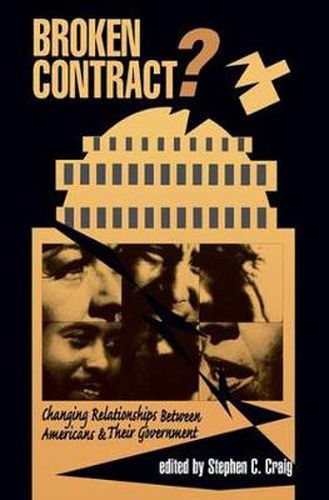 Cover image for Broken Contract?: Changing Relationships Between Americans And Their Government