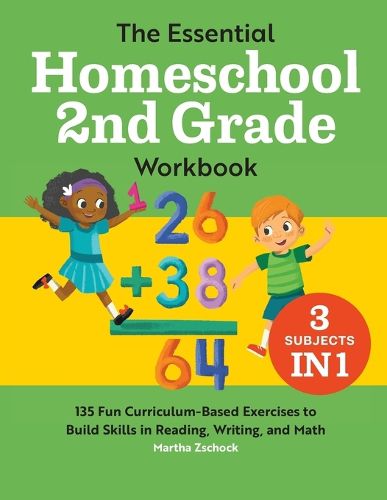 Cover image for The Essential Homeschool 2nd Grade Workbook: 135 Fun Curriculum-Based Exercises to Build Skills in Reading, Writing, and Math