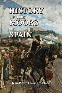 Cover image for History of the Moors of Spain