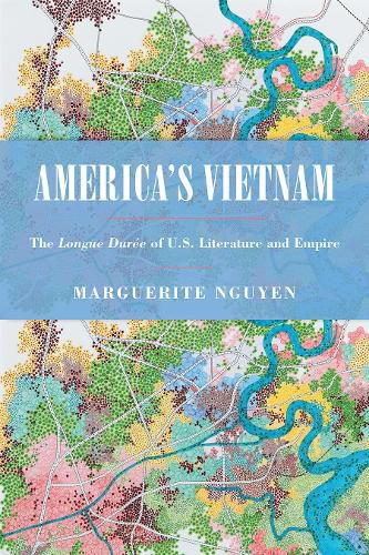 Cover image for America's Vietnam: The Longue Duree of U.S. Literature and Empire