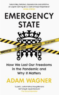 Cover image for Emergency State: How We Lost Our Freedoms in the Pandemic and Why it Matters