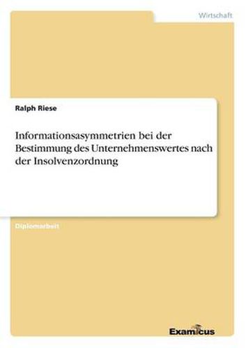 Cover image for Informationsasymmetrien bei der Bestimmung des Unternehmenswertes nach der Insolvenzordnung