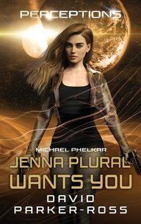 Cover image for Jenna Plural Wants You: An Epic Military Science Fiction Space Opera