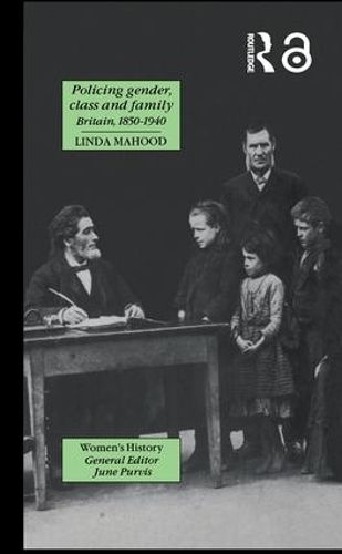 Cover image for Policing Gender, Class And Family In Britain, 1800-1945