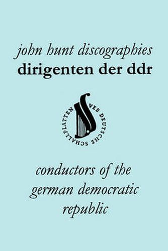 Cover image for Dirigenten Der DDR. Conductors of the German Democratic Republic. 5 Discographies. Otmar Suitner, Herbert Kegel, Heinz Rogner (Rogner), Heinz Bongartz and Helmut Koch.