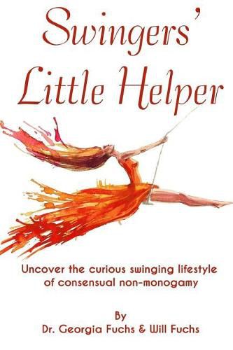 Cover image for Swingers' Little Helper: Uncover the Curious Swinging Lifestyle of Consensual Non-Monogamy