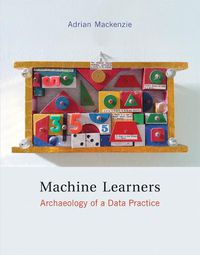 Cover image for Machine Learners: Archaeology of a Data Practice