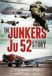 Cover image for The Junkers Ju 52 Story