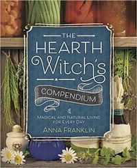 Cover image for The Hearth Witch's Compendium: Magical and Natural Living for Every Day