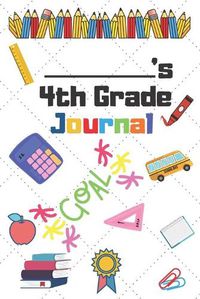 Cover image for 4th Grade Journal: 4th Grade Student School Graduation Gift Journal / Notebook / Diary / Unique Greeting Card Alternative