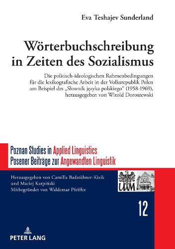 Cover image for Woerterbuchschreibung in Zeiten des Sozialismus; Die politisch-ideologischen Rahmenbedingungen fur die lexikografische Arbeit in der Volksrepublik Polen am Beispiel des  Slownik j&#281;zyka polskiego (1958-1969), herausgegeben von Witold Doroszewski