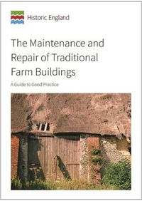 Cover image for The Maintenance and Repair of Traditional Farm Buildings: A Guide to Good Practice