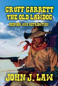 Cover image for Gruff Garrett - The Old Lawdog - Despair and Retribution