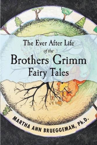 Cover image for The Ever After Life of the Brothers Grimm Fairy Tales