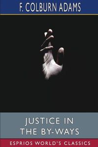 Cover image for Justice in the By-Ways (Esprios Classics)